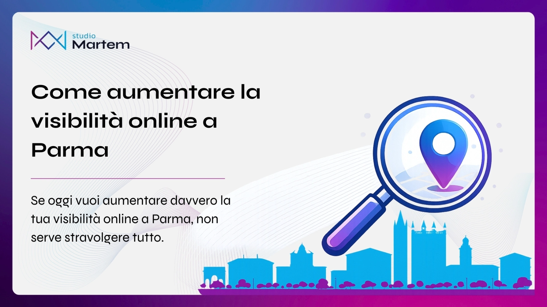 Immagine di copertina per l’articolo su come aumentare la visibilità online a Parma. La grafica rappresenta il concetto di presenza digitale, ricerca attiva e crescita per imprese e professionisti locali di Martem Studio